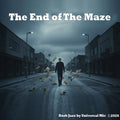 The End of the Maze - Universal Mic